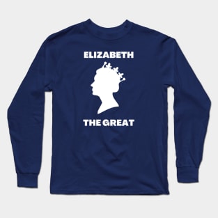 Elizabeth The Great - Queen Long Sleeve T-Shirt